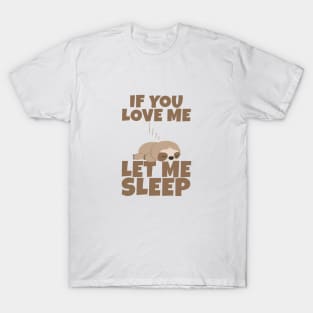If You Love Me Let Me Sleep Cute Animal Gift Sleeping Sloth T-Shirt